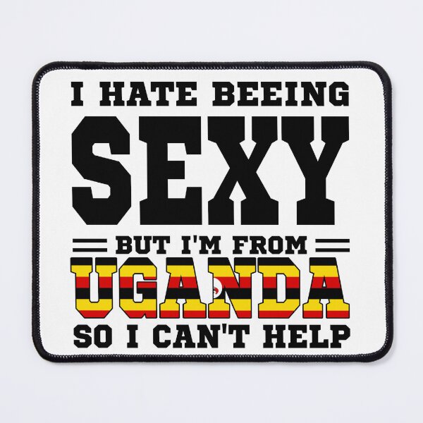 Item preview, I hate beeing Sexy but I'm form Uganda so I can't help designed and sold by BYNDART.