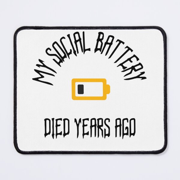 Item preview, MY SOCIAL BATTERY DIED YEARS AGO designed and sold by TeeezShirtz.