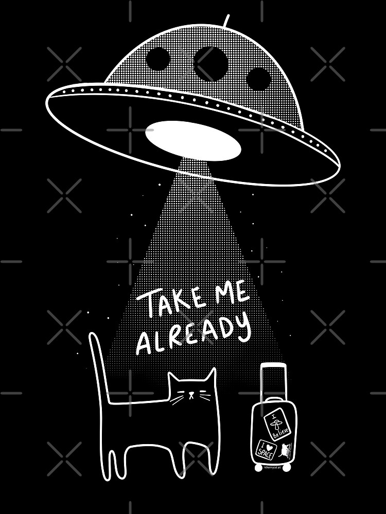 Aliens Take Me Already Cat