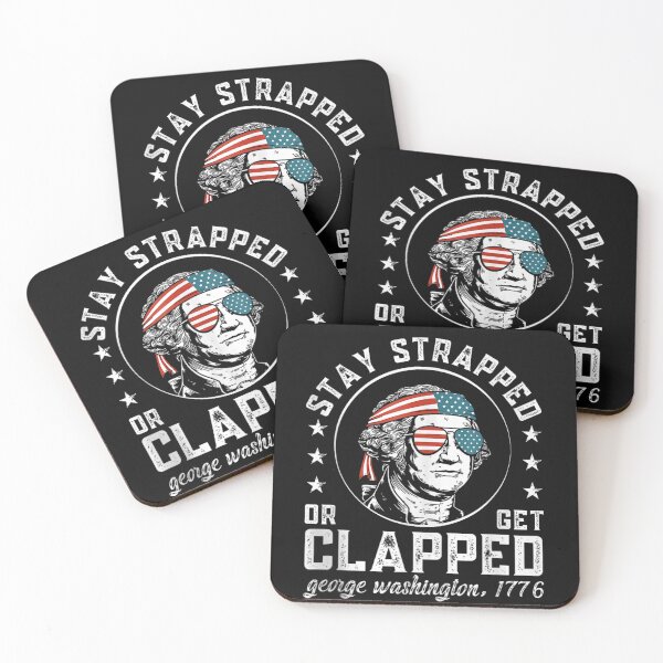 Item preview, Stay strapped or get clapped, George Washington, 4th of July designed and sold by Juan Pedro Matta.