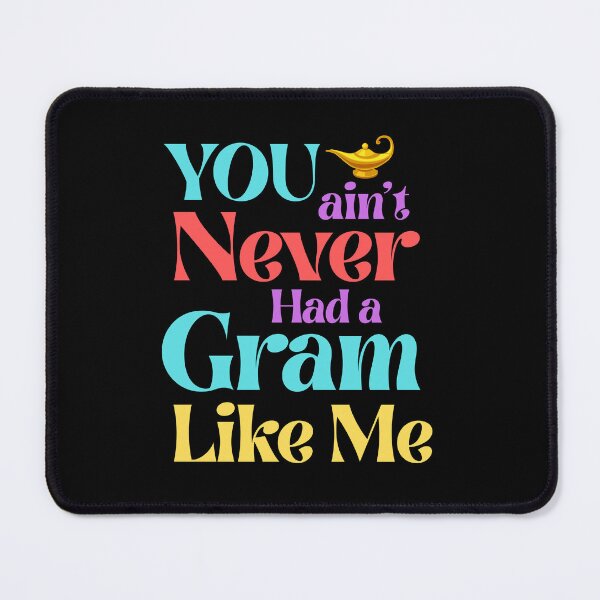 Item preview, You Ain’t Never Had a Gram Like Me – Magic Lamp Style designed and sold by 93-Store.