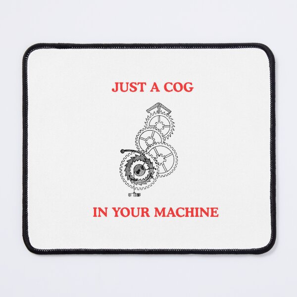 Item preview, Just a Cog in Your Machine | Office Humor designed and sold by OOO Studio.