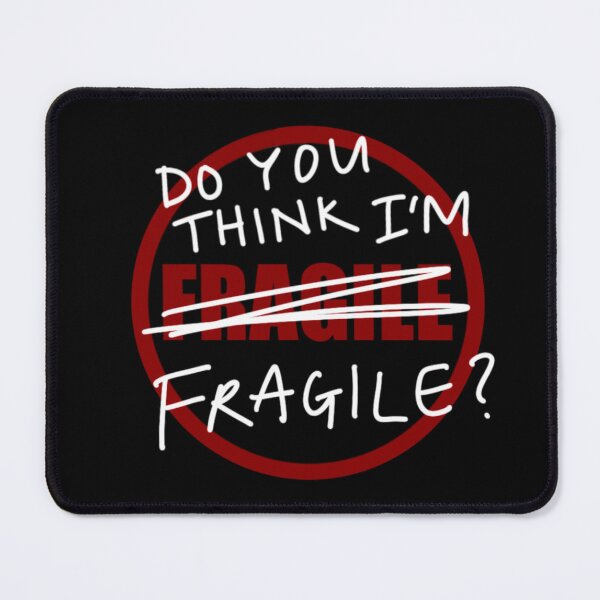 Item preview, do you think i'm fragile? designed and sold by ctqjk.