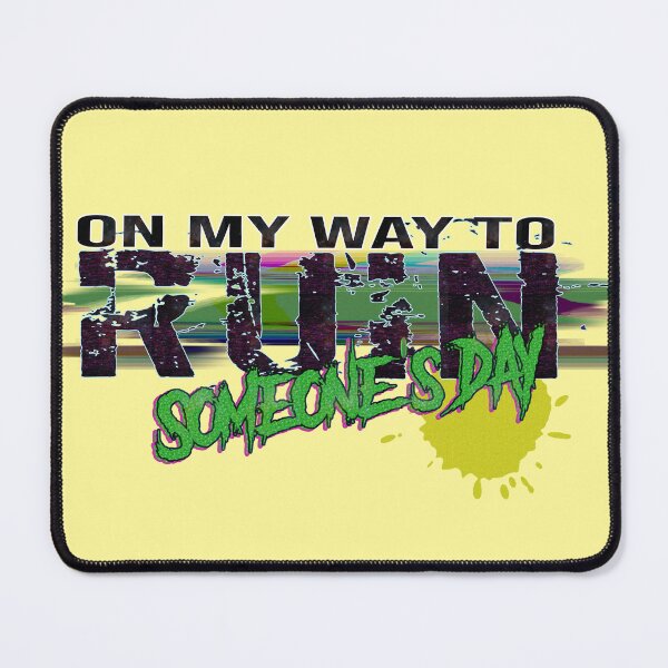 Item preview, On My Way to Ruin Someone’s Day – Funny Chaotic Quote designed and sold by Kyradem.