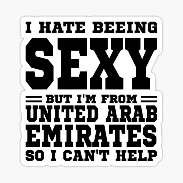 Item preview, I hate beeing Sexy but I'm form United Arab Emirates so I can't help designed and sold by BYNDART.
