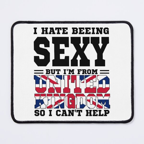 Item preview, I hate beeing Sexy but I'm form United Kingdom so I can't help designed and sold by BYNDART.