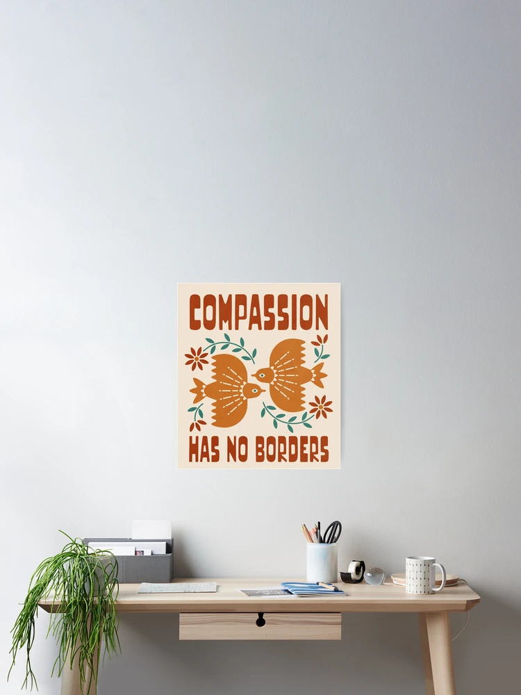 Thumbnail 2 of 3, Poster, Compassion Has No Borders Immigrant Rights Design designed and sold by musingtreeart.
