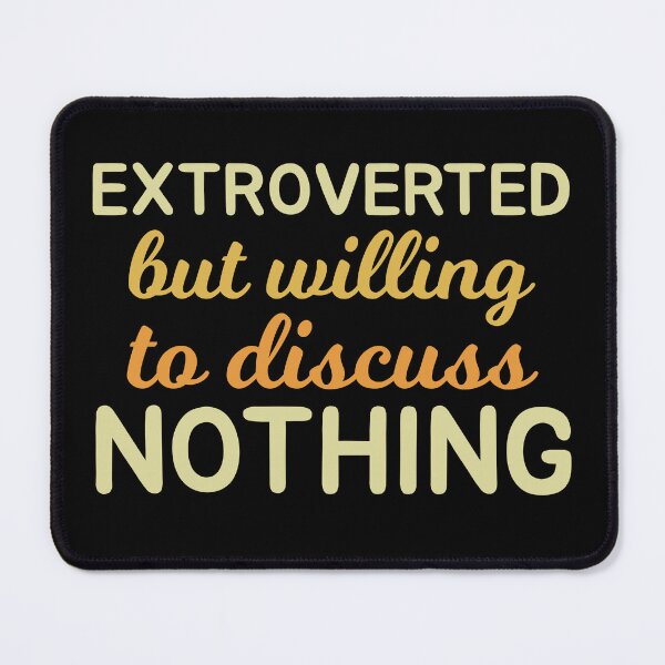 Item preview, Extroverted But Willing To Discuss Nothing Funny Extrovert Humor Typography designed and sold by KLArtzStore.