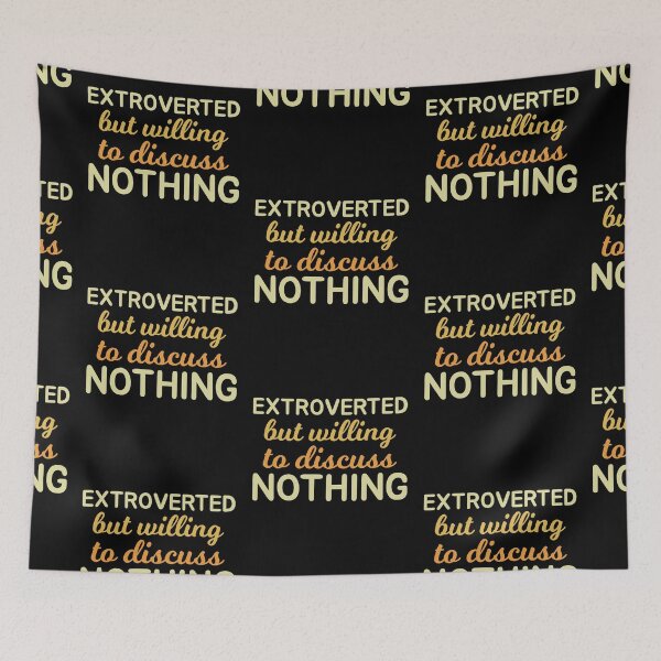 Item preview, Extroverted But Willing To Discuss Nothing Funny Extrovert Humor Typography designed and sold by KLArtzStore.