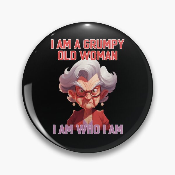 Item preview, I am a grumpy old woman I am who I am designed and sold by EnchantedOwl.