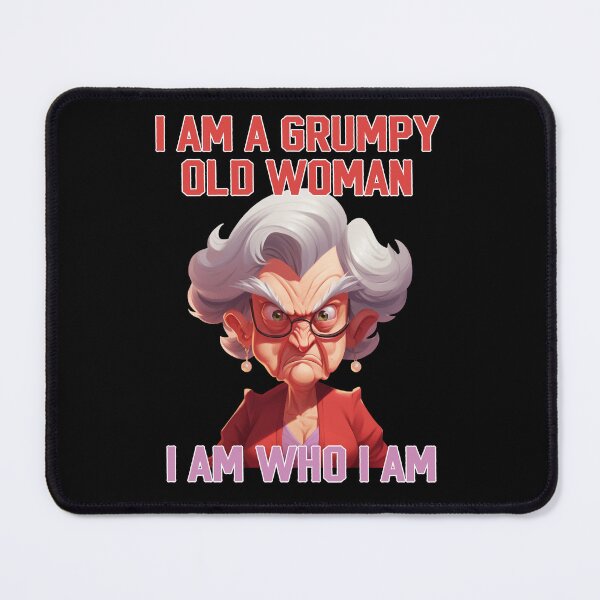 Item preview, I am a grumpy old woman I am who I am designed and sold by EnchantedOwl.