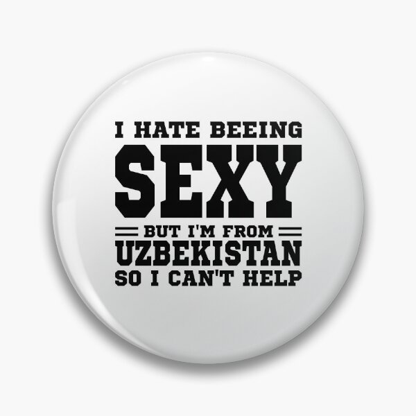 Item preview, I hate beeing Sexy but I'm form Uzbekistan so I can't help designed and sold by BYNDART.