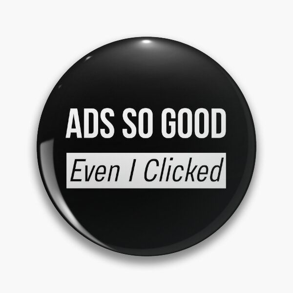 Item preview, Ads So Good Even I Clicked designed and sold by DigitalMagShop.