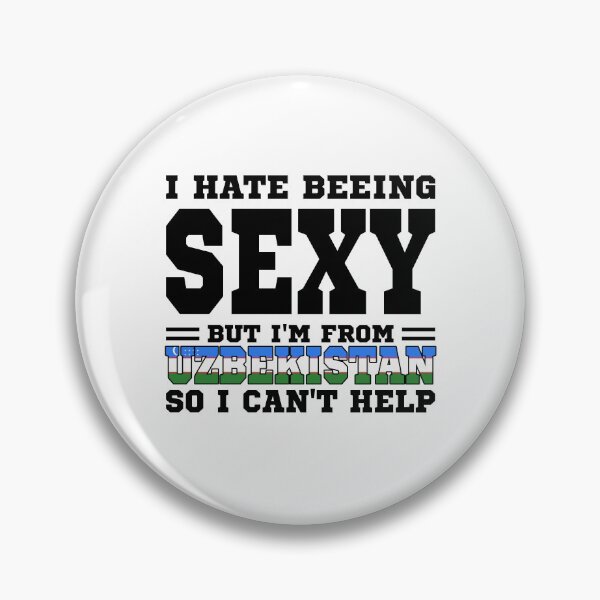 Item preview, I hate beeing Sexy but I'm form Uzbekistan so I can't help designed and sold by BYNDART.