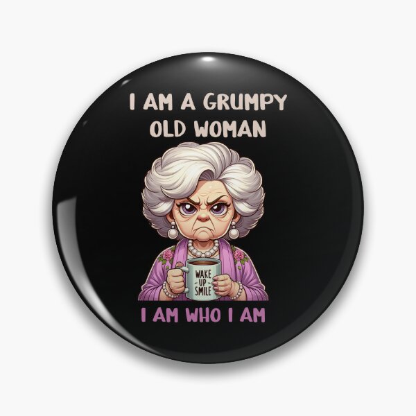 Item preview, I am a grumpy old woman I am who I am designed and sold by EnchantedOwl.