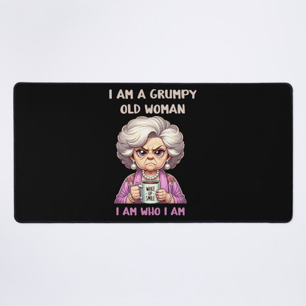Item preview, I am a grumpy old woman I am who I am designed and sold by EnchantedOwl.