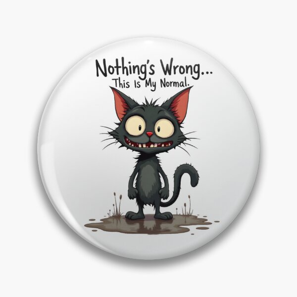 Item preview, CAT - NOTHING WRONG THIS IS MY NORMAL designed and sold by PSYNOVA.