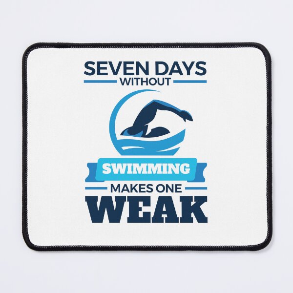 Item preview, Seven Days Without Swimming Makes One Weak Funny Swimmer designed and sold by jaygo.