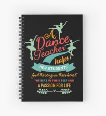 A dance teacher helps her students find the song in their heart the beat in their feet and a passion for life Spiral Notebook