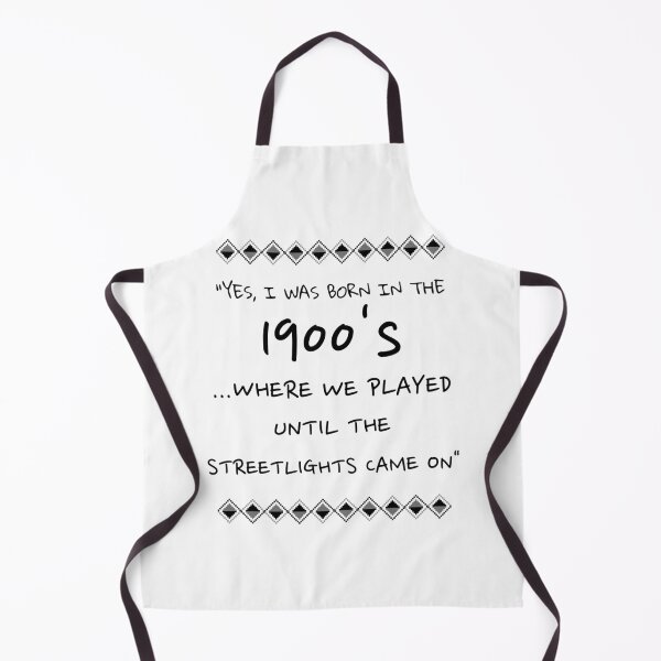 Item preview, YES, I WAS BORN IN THE 1900s...WHERE WE PLAYED UNTIL THE STREETLIGHTS CAME ON designed and sold by TeeezShirtz.