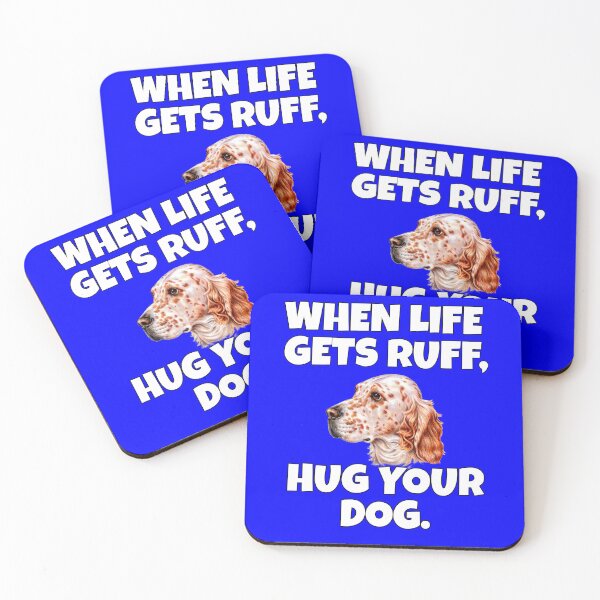 Item preview, English Setter Dog Owner When Life Gets Ruff, Hug Your Dog designed and sold by fantasticdesign.