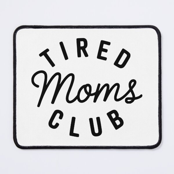 Item preview, Tired Moms Club designed and sold by FloraliteCo.