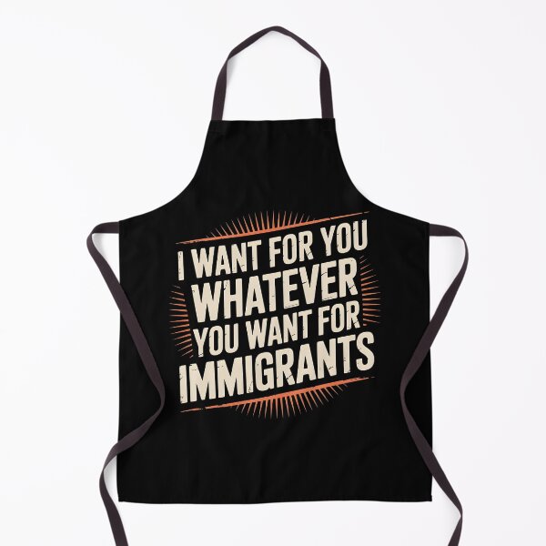 Item preview, I Want For You Whatever You Want For Immigrants designed and sold by Redgiant87x.