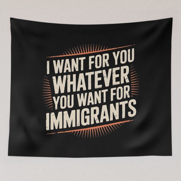 Item preview, I Want For You Whatever You Want For Immigrants designed and sold by Redgiant87x.