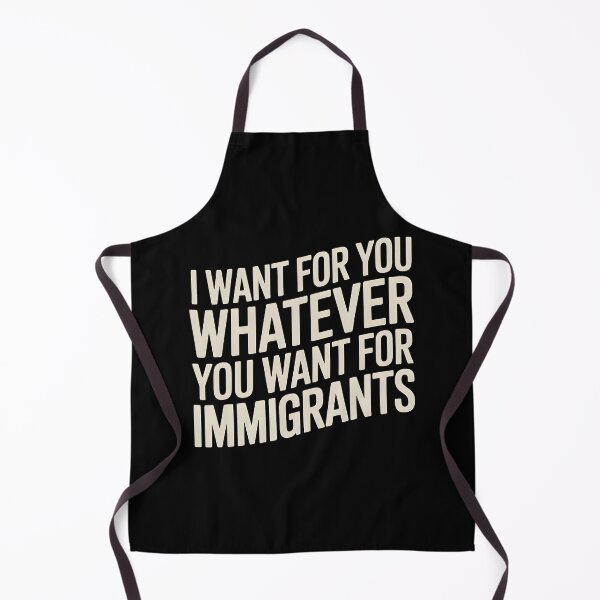Item preview, I Want For You Whatever You Want For Immigrants designed and sold by Redgiant87x.