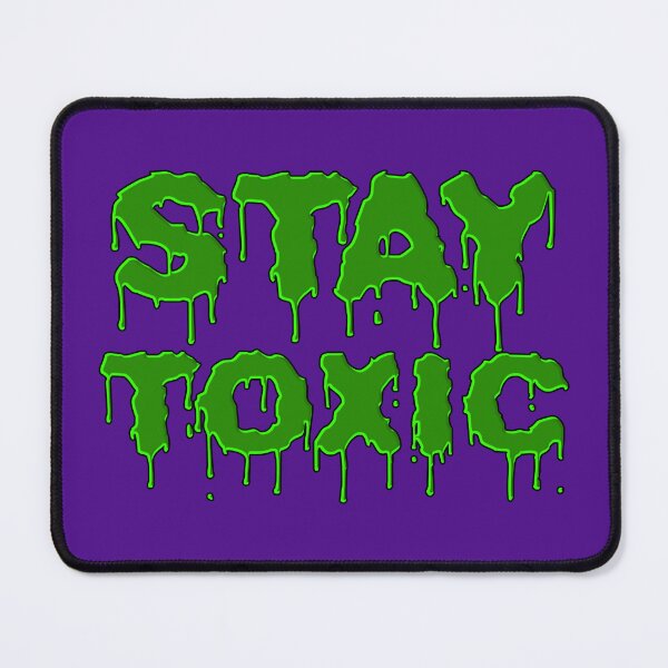 Item preview, Stay Toxic designed and sold by IKDG.