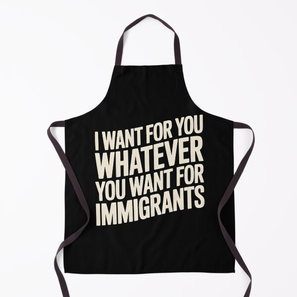 Item preview, I Want For You Whatever You Want For Immigrants designed and sold by Redgiant87x.