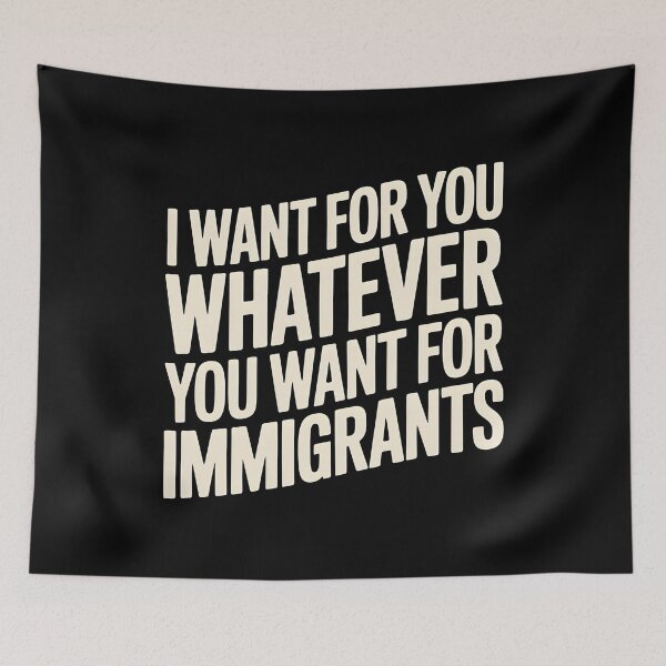 Item preview, I Want For You Whatever You Want For Immigrants designed and sold by Redgiant87x.