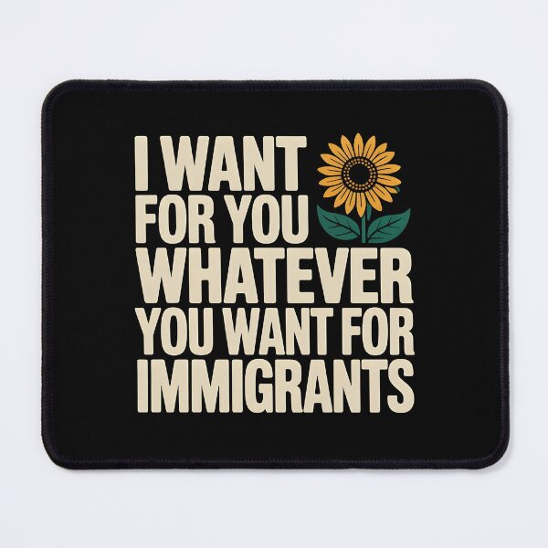 Item preview, I Want For You Whatever You Want For Immigrants designed and sold by Redgiant87x.