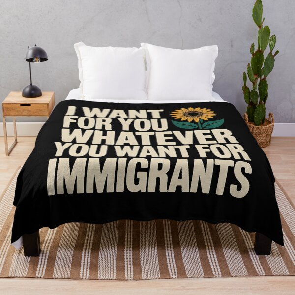 Item preview, I Want For You Whatever You Want For Immigrants designed and sold by Redgiant87x.