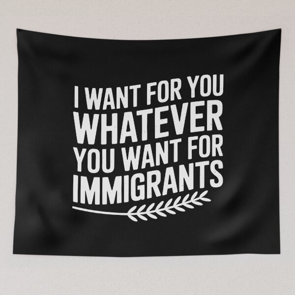 Item preview, I Want For You Whatever You Want For Immigrants designed and sold by Redgiant87x.