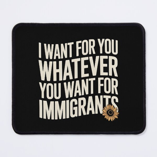 Item preview, I Want For You Whatever You Want For Immigrants designed and sold by Redgiant87x.
