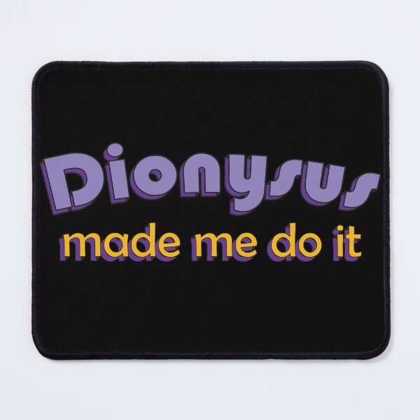 Item preview, Dionysus Made Me Do It designed and sold by YT-Greek2Me.
