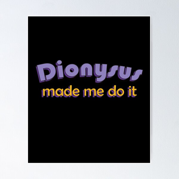 Item preview, Dionysus Made Me Do It designed and sold by YT-Greek2Me.