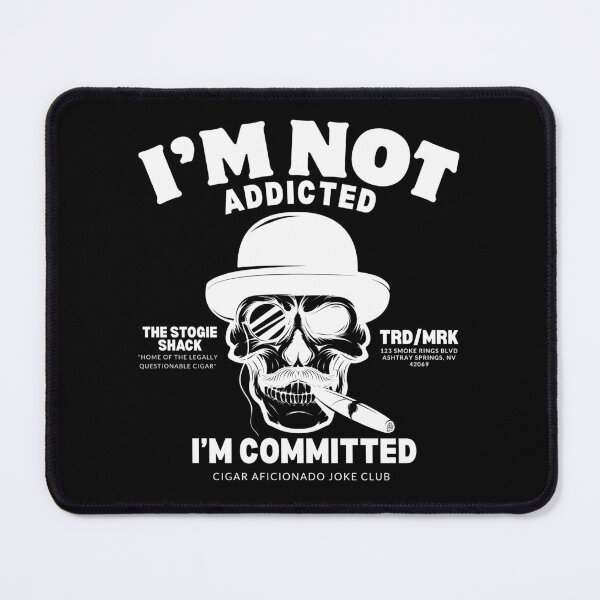 Item preview, I'm not addicted (Cigars and bourbon) designed and sold by Peerless-Prime.