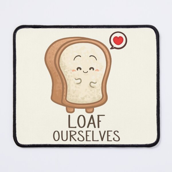 Item preview, Loaf Ourselves Pun designed and sold by Khotekmei.