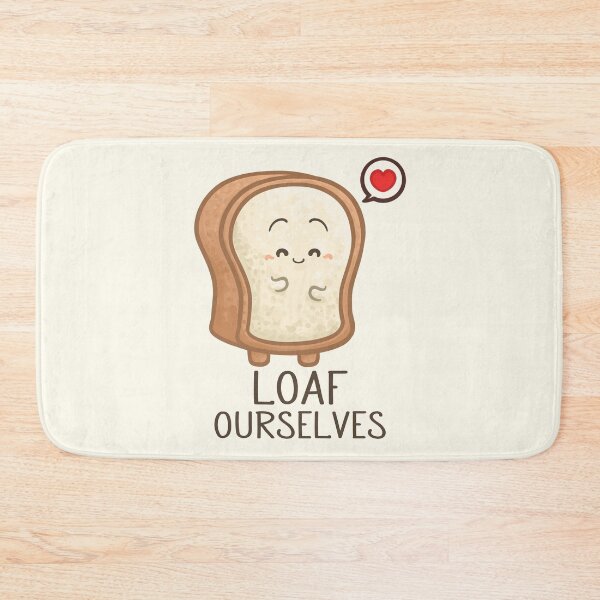 Item preview, Loaf Ourselves Pun designed and sold by Khotekmei.