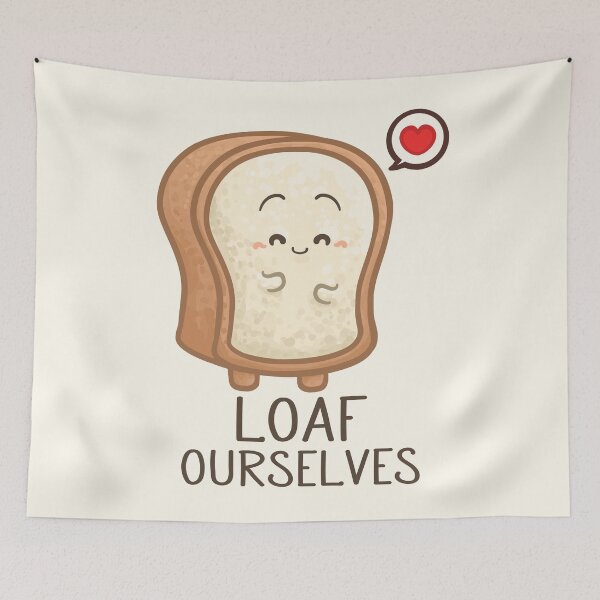 Item preview, Loaf Ourselves Pun designed and sold by Khotekmei.