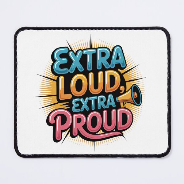 Item preview, Extra Loud, Extra Proud designed and sold by theartfulaspie.