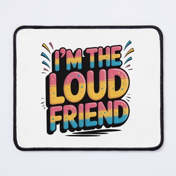 Item preview, I'm the Loud Friend designed and sold by theartfulaspie.