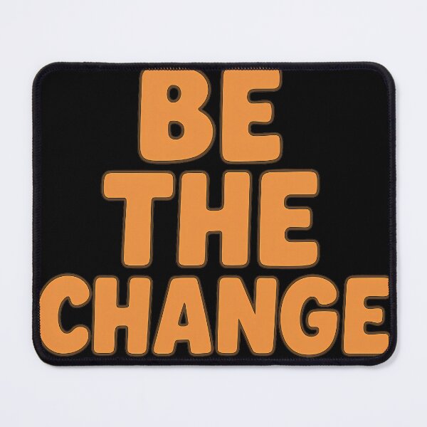 Item preview, Be the Change - Empowering Positive Message designed and sold by SavageButSoft.