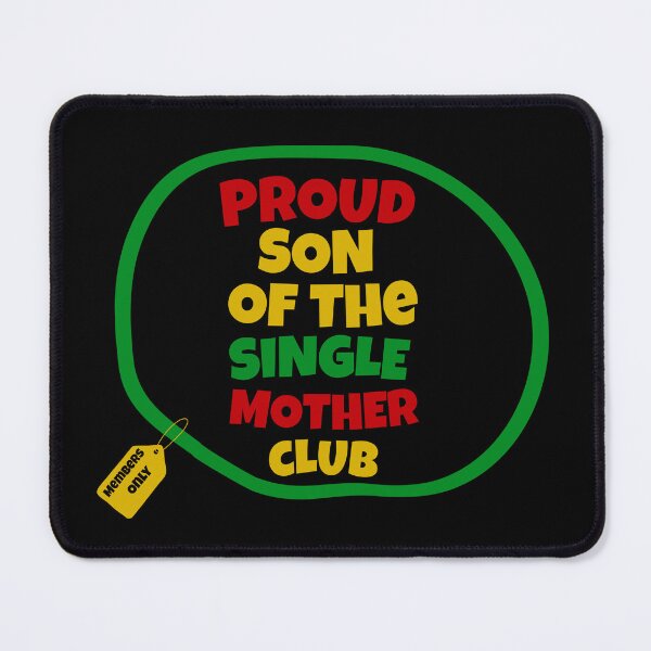 Item preview, Proud Son Of The Single Mother Club | Proud Single Mother Club | Single Parent | I’m A Single Mom | Black Mothers | Jamaican Mothers designed and sold by TeesByAngelzB.