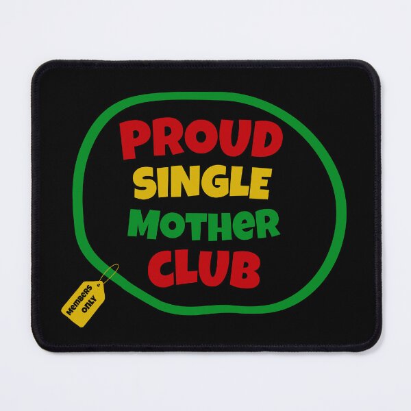 Item preview, Proud Single Mother Club | Single Parent | I’m A Single Mom | Black Mothers | Jamaican Mothers designed and sold by TeesByAngelzB.