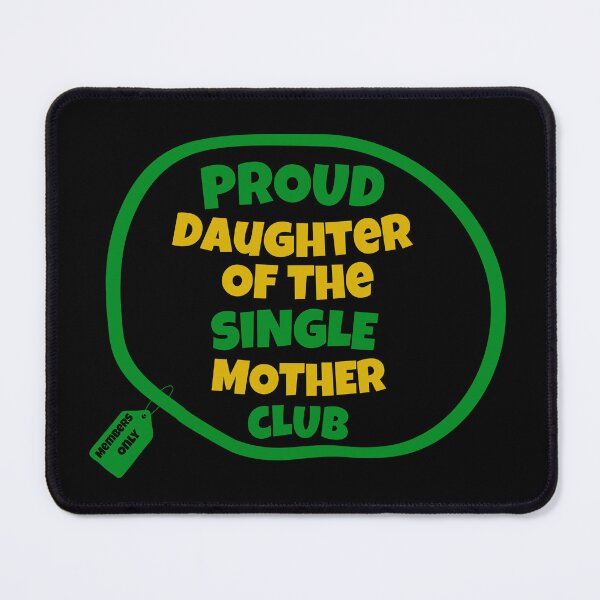 Item preview, Proud Daughter Of The Single Mother Club | Proud Single Mother Club | Single Parent | I’m A Single Mom | Black Mothers | Jamaican Mothers designed and sold by TeesByAngelzB.