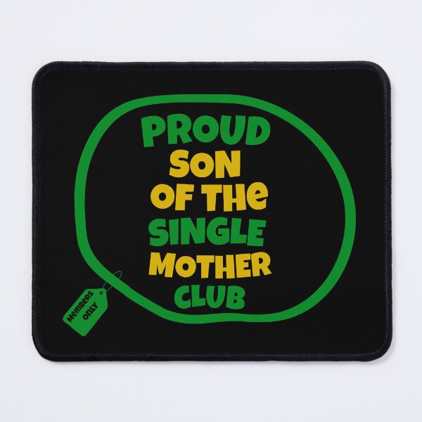 Item preview, Proud Son Of The Single Mother Club | Proud Single Mother Club | Single Parent | I’m A Single Mom | Black Mothers | Jamaican Mothers designed and sold by TeesByAngelzB.