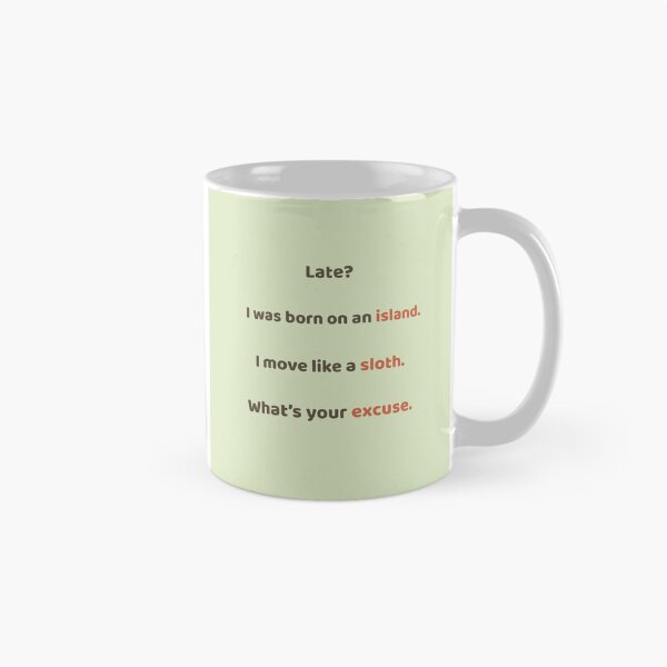 Item preview, What’s Your Excuse? – Funny Sloth Quote Design | Kindwaves Rare Land Series designed and sold by KWkindwaves.